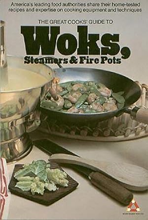 Great Cooks' Guide To Woks, Steamers & Fire Pots
