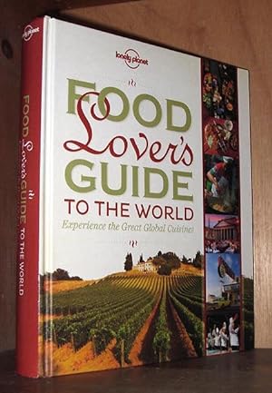 Imagen del vendedor de Food Lover's Guide to the World: Experience the Great Global Cuisines (Lonely Planet) a la venta por cookbookjj