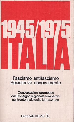 1945/1975 ITALIA - FASCISMO, ANTIFASCISMO, RESISTENZA RINNOVAMENTO - CONVERSAZIONI