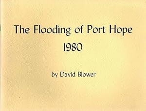 The Flooding of Port Hope 1980; a Photographic Essay of the Events That Took Place March 21 and 2...