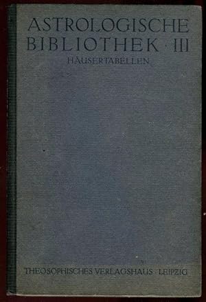 Häuser-Tabellen von 40o bis 56° geographische Breite. Mit Anhang: Matematische Tafeln zum Gebrauc...