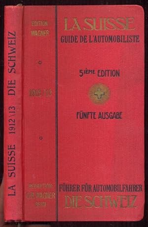 Die Schweiz. Führer für Automobilfahrer 1912/1913 = La Suisse. Guide de l'Automobiliste 1912/1913...