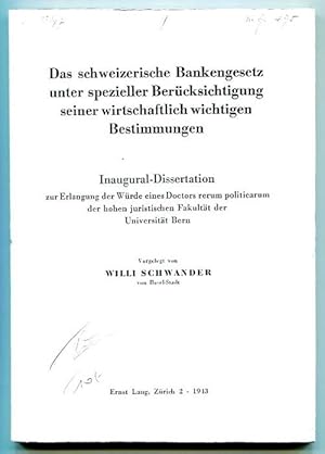Das schweizerische Bankengesetz unter spezieller Berücksichtigung seiner wirtschaftlich wichtigen...