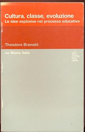 Cultura, classe, evoluzione. Le idee esplosive nel processo educativo. Educatori antichi e modern...