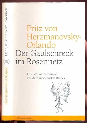 Fritz von Herzmanovsky-Orlando. Der Gaulschreck im Rosennetz. Eine Wiener Schnurre aus dem modern...