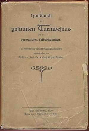 Handbuch des gesamten Turnwesens und der verwandten Leibesübungen. In Verbindung mit zahlreichen ...