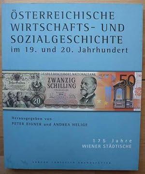 Österreichische Wirtschafts- und Sozialgeschichte im 19. und 20. Jahhundert. 175 Jahre Wiener Stä...