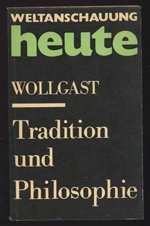 Tradition und Philosophie. Über die Tradition in Vregangenheit und Zukunft. Weltanschauung heute;...