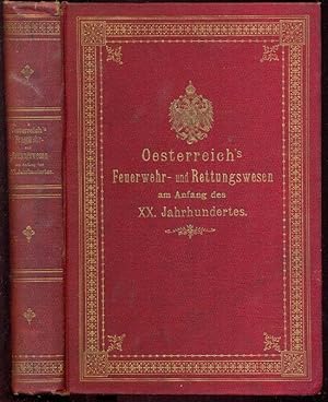 Österreichs Feuerwehr- und Rettungswesen am Anfang des XX. Jahrhunderts. Zugleich Tätigkeits-Beri...