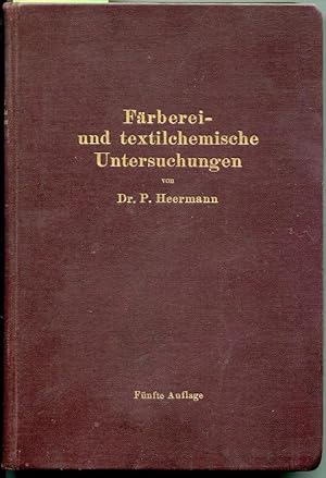 Färberei- und textilchemische Untersuchungen. Anleitung zur chemischen und koloristischen Untersu...