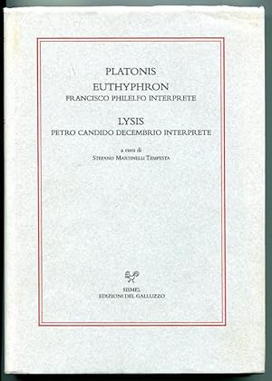 Platonis EUTHYPHRON. Francisco Philelfo interprete. LYSIS. Petro Condido decembrio interprete. A ...