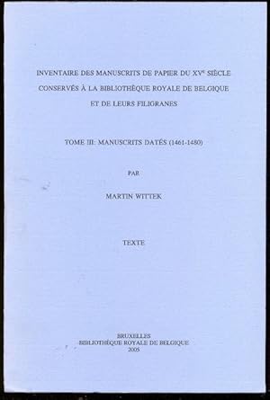 Image du vendeur pour Inventaire des Manuscrits de papier du XVe sicle conserves a la Bibliothque Royale de Belgique et de leurs Filigranes. Tome III: Manuscrits dates (1461-1480). Texte mis en vente par Antikvariat Valentinska