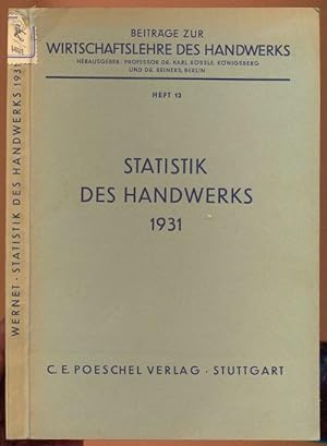 Statistik des Handwerkes 1931 [= Beiträge zur Wirtschaftslehre des Handwerks; Heft 12]