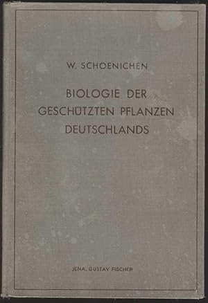 Imagen del vendedor de Biologie der geschtzten Pflanzen Deutschlands. Eine Einfhrung in die lebenskundliche Betrachtung heimischer Gewchse. Mit 363 Abbildungen im Text und 16 Tafeln mit Lichtbildern a la venta por Antikvariat Valentinska