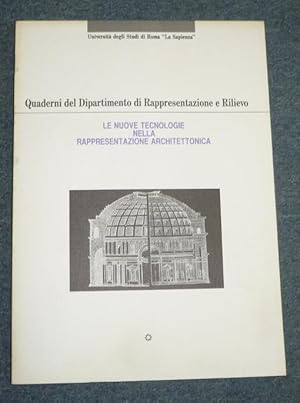 Le nuove tecnologie nella rappresentazione architettonica. Quaderni del Dipartimento di Rappresen...