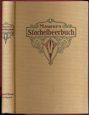 Maurer's Stachelbeerbuch über die besten und verbreitetsten Stchelbeersorten. Mit 14 Farbtafeln u...