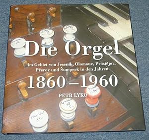 Die Orgel im Gebiet von Jesenik (Freiwaldau/Gräffenberg), Olomouc (Olmütz), Prostejov (Prossnitz)...