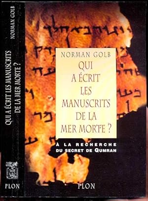 Qui a écrit les manuscrits de la mer morte? Enquête sur les rouleaux du desert de Juda et sur leu...