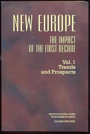 Immagine del venditore per New Europe. The Impact of the first Decade. Vol. 1 Trends and Prospects. Institute of Political Studies Polish Academy of Sciences / Collegium Civitas Press venduto da Antikvariat Valentinska