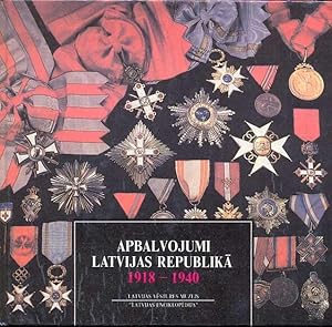 Auszeichnungen in der Republik Lettland 1918-1940 = Decorations in the Republic of Latvia 1918-1940