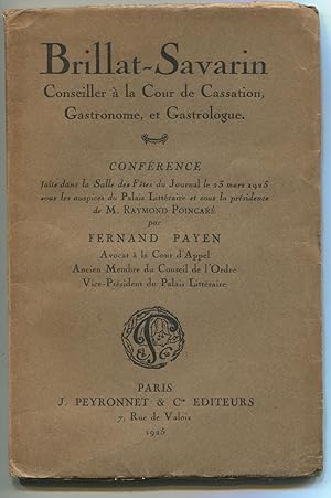 Image du vendeur pour Brillant-Savarin. Conseiller a la Cour de Cassation, Gastronome, et Gastrologue. Confrence faite dans la Salle des Ftes du Journal le 23 mars 1925 ? mis en vente par Antikvariat Valentinska