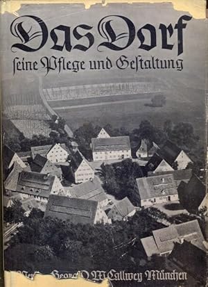 Bild des Verkufers fr Das Dorf. Seine Pflege und Gestaltung. Die landschaftlichen Grundlagen des deutschen Bauschaffens, I. Band zum Verkauf von Antikvariat Valentinska