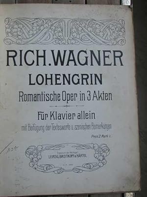 Lohengrin. Romantische Oper in 3 Akten. Für Klavier allein mit Befügung der Textesworte u. szenis...