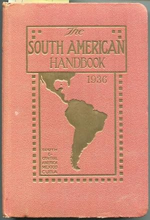 The South American Handbook 1936. Thirteenth Annual Edition. A year book and guide to the countri...