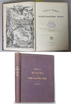 Bild des Verkufers fr Illustrirte Geschichte des deutsch-franzsischen Krieges von 1870. Fr das Volk bearbeitet. Mit 260 Illustrationen, Portrts, Karte und Plnen zum Verkauf von Antikvariat Valentinska