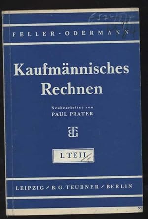 Imagen del vendedor de Kaufmnnisches Rechnen. Feller-Odermann. I. Teil. Elfte Auflage + Tabellenheft fr Wirtschaftsschulen. 14. Ausgabe/1940 a la venta por Antikvariat Valentinska