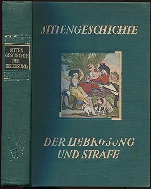 Seller image for Sittengeschichte der Liebkosung und Strafe. Die Zrtlichkeitsworte, Gesten und Handlungen der Kulturmenschheit und ihr Gegenpol, die Strenge. Mit zirka 200 ein- und mehrfarbigen Illustrationen und Kunstbeilagen [= Sittengeschichte der Kulturwelt und ihrer Entwicklung] for sale by Antikvariat Valentinska