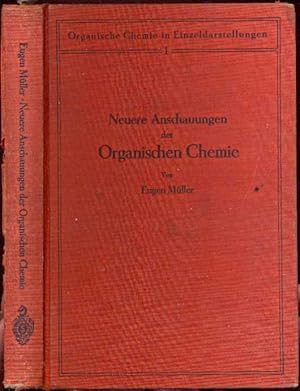 Bild des Verkufers fr Neuere Anschauungen der Organischen Chemie. Organische Chemie in Einzeldarstellungen 1. Mit 40 Abbildungen zum Verkauf von Antikvariat Valentinska