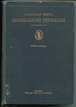 Pathologische Physiologie. Ein Lehrbuch für Studierende und Ärzte. Sechste neubearbeitete Auflage