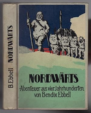 Nordwärts. Abenteuer aus vier Jahrhunderten