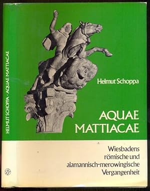 Aquae Mattiacae. Wiesbadens römische und alamannisch-merowingische Vergangenheit. Mit 27 Figuren ...