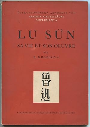 Lu Sün. Sa vie et son oeuvre [= Archiv Orientalni Supplementa; I]