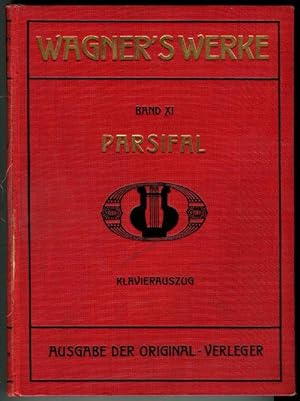 Parsifal. Ein Bühnenweihfestspiel. Vollständiger Klavierauszug (K. Klindworth). Wagner's Werke. B...
