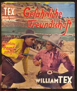William Tex. Gefährliche Freundschaft. Wild-West-Roman