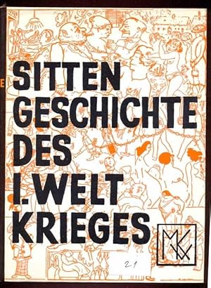 Imagen del vendedor de Sittengeschichte des I. Weltkrieges. Mit 680 Abbildungen, davon 22 mehr- und 170 einfarbige Tafeln mit 450 Einzelwiedergaben. Nachdruck der 2. neubearbeiteten Auflage a la venta por Antikvariat Valentinska