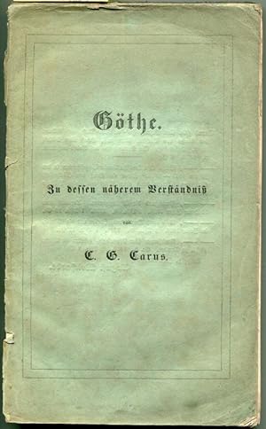 Goethe. Zu dessen näherem Verständniß. Beigegeben ist eine Reihe bisher ungedruckter Briefe Goeth...