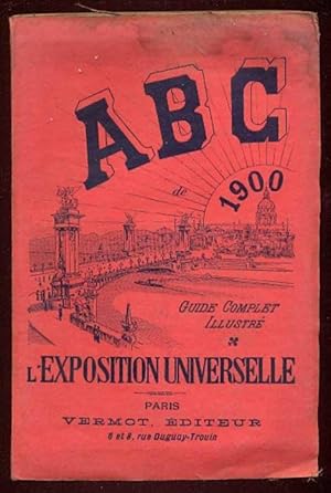 ABC de 1900. Guide complèt illustré de l'Exposition universelle