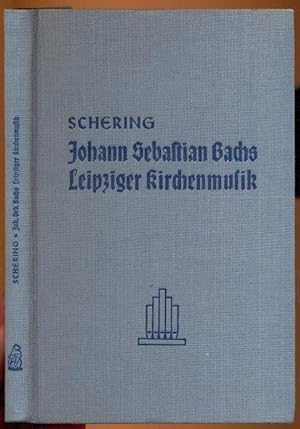 Johann Sebastian Bachs. Leipziger Kirchenmusik. Studien und Wege zu ihrer Erkenntnis. Zweite Auflage