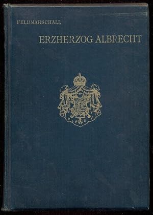 Feldmarschall Erzherzog Albrecht. Mit Illustrationen von Felician Freiherrn von Myrbach. Titelbil...