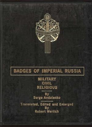 Badges of Imperial Russia: Military - Civil - Religious. Translated, Edited and Enlarged By Rober...