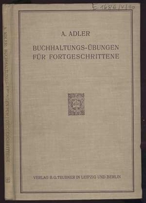 Buchhaltungs-Übungen für Fortgeschrittene zum Gebrauche ann Handelshochschulen und verwandten Ans...