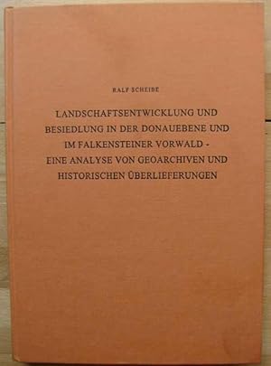 Landschaftsentwicklung und Besiedlung in der Donauebene und im Falkensteiner Vorwald - eine Analy...