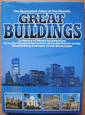 Seller image for The Illustrated Atlas of the World's Great Buildings. A History of World Architecture From Classical Perfection of the Pantheon to the Breathtaking Grandeur of the Skyscraper for sale by Antikvariat Valentinska