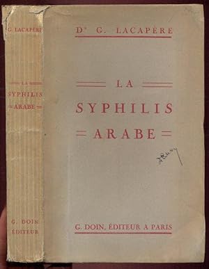 La Syphilis Arabe (Maroc, Algerie, Tunisie). Avec 40 Planches hors texte contenant 77 reproductio...