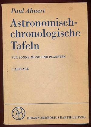 Bild des Verkufers fr Astronomisch-chronologische Tafeln fr Sonne, Mond und Planeten. 5. Auflage zum Verkauf von Antikvariat Valentinska