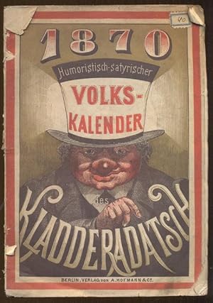 Humoristisch-satyrischer Volks-Kalender des Kladderadatsch für 1870. XXI. Jahrgang. Illustrirt vo...